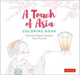 A Touch of Asia Coloring Book: Serenely Elegant Designs from the East (Tear-Out Sheets Let You Share Pages or Frame Your Finished Work) - 圖片 1