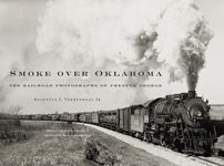 Smoke Over Oklahoma: The Railroad Photographs of Preston George - 圖片 1