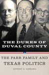Dukes of Duval County: The Parr Family and Texas Politics - 圖片 1