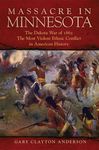 Massacre in Minnesota: The Dakota War of 1862, the Most Violent Ethnic Conflict in American History - 圖片 1