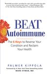 Beat Autoimmune: The 6 Keys to Reverse Your Condition and Reclaim Your Health - 圖片 1