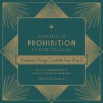 Shaking Up Prohibition in New Orleans: Authentic Vintage Cocktails from A to Z - 圖片 1
