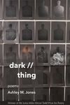 Dark // Thing: Poems - 圖片 1