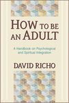 How to Be an Adult: A Handbook on Psychological and Spiritual Integration - 圖片 1