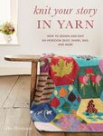 Knit Your Story in Yarn: How to Design and Knit an Heirloom Quilt, Shawl, Bag, and More - 圖片 1