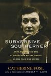 Subversive Southerner: Anne Braden and the Struggle for Racial Justice in the Cold War South - 圖片 1