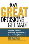 How Great Decisions Get Made: 10 Easy Steps for Reaching Agreement on Even the Toughest Issues - 圖片 1