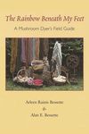 The Rainbow Beneath My Feet: A Mushroom Dyer's Field Guide - 圖片 1