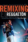 Remixing Reggaetón: The Cultural Politics of Race in Puerto Rico - 圖片 1