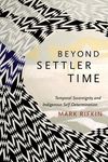 Beyond Settler Time: Temporal Sovereignty and Indigenous Self-Determination - 圖片 1
