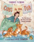 Cubs in the Tub: The True Story of the Bronx Zoo's First Woman Zookeeper - 圖片 1