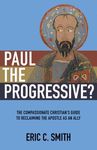 Paul the Progressive?: The Compassionate Christian's Guide to Reclaiming the Apostle as an Ally - 圖片 1