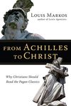 From Achilles to Christ: Why Christians Should Read the Pagan Classics - 圖片 1