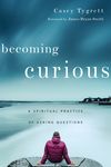 Becoming Curious: A Spiritual Practice of Asking Questions - 圖片 1