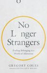 No Longer Strangers: Finding Belonging in a World of Alienation - 圖片 1