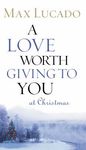 A Love Worth Giving to You at Christmas: Discover Jesus, the Most Generous Gift God Could Ever Give (the Perfect Christian Holiday Present) - 圖片 1