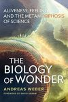 The Biology of Wonder: Aliveness, Feeling and the Metamorphosis of Science - 圖片 1