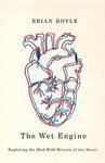The Wet Engine: Exploring the Mad Wild Miracle of the Heart - 圖片 1