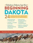 Beginning Dakota/Tokaheya Dakota Iapi Kin: 24 Language and Grammar Lessons with Glossaries - 圖片 1