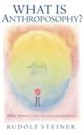 What Is Anthroposophy?: Three Spiritual Perspectives on Self-Knowledge - 圖片 1