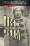 Makhno and Memory: Anarchist and Mennonite Narratives of Ukraine's Civil War, 1917-1921 - 圖片 1