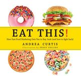 Eat This!: How Fast Food Marketing Gets You to Buy Junk (and How to Fight Back) - 圖片 1