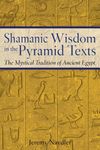 Shamanic Wisdom in the Pyramid Texts: The Mystical Tradition of Ancient Egypt - 圖片 1