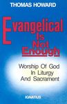 Evangelical is Not Enough: Worship of God in Liturgy and Sacrament - 圖片 1