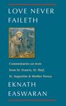 Love Never Faileth: Commentaries on Texts from St. Francis, St. Paul, St. Augustine & Mother Teresa - 圖片 1