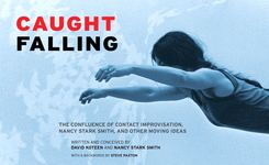 Caught Falling: The Confluence of Contact Improvisation, Nancy Stark Smith, and Other Moving Ideas - 圖片 1
