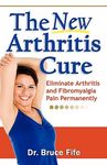The New Arthritis Cure: Eliminate Arthritis and Fibromyalgia Pain Permanently - 圖片 1