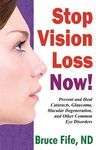 Stop Vision Loss Now!: Prevent and Heal Cataracts, Glaucoma, Macular Degeneration, and Other Common Eye Disorders - 圖片 1
