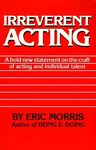 Irreverent Acting: A Bold New Statement on the Craft of Acting and Individual Talent - 圖片 1