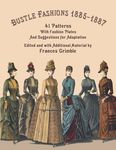 Bustle Fashions 1885-1887: 41 Patterns with Fashion Plates and Suggestions for Adaptation - 圖片 1