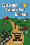 Everything I Want to Do Is Illegal: War Stories from the Local Food Front - 圖片 1