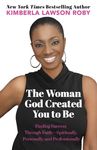 The Woman God Created You to Be: Finding Success Through Faith---Spiritually, Personally, and Professionally - 圖片 1