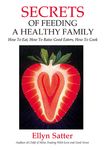 Secrets of Feeding a Healthy Family: How to Eat, How to Raise Good Eaters, How to Cook - 圖片 1
