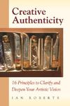 Creative Authenticity: 16 Principles to Clarify and Deepen Your Artistic Vision - 圖片 1