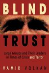 Blind Trust: Large Groups and Their Leaders in Times of Crisis and Terror - 圖片 1