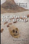 Death In Big Bend: True Stories of Death & Rescue in the Big Bend National Park - 圖片 1