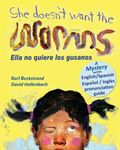 She Doesn't Want the Worms - Ella no quiere los gusanos: A Mystery (In English and Spanish) - 圖片 1