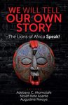 We Will Tell Our Own Story: The Lions of Africa Speak! - 圖片 1