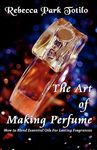 The Art of Making Perfume: A Hands-On Guide to Natural Perfume Making - 圖片 1