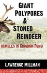 Giant Polypores and Stoned Reindeer: Rambles in Kingdom Fungi - 圖片 1