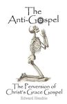 The Anti-Gospel: The Perversion of Christ's Grace Gospel - 圖片 1