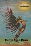 Flower, Song, Dance: Mayan and Aztec Poetry - 圖片 1