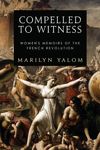 Compelled to Witness: Women's Memoirs of the French Revolution - 圖片 1