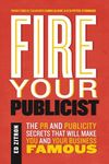 Fire Your Publicist: The PR and Publicity Secrets That Will Make You and Your Business Famous - 圖片 1