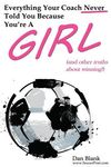 Everything Your Coach Never Told You Because You're a Girl: and other truths about winning - 圖片 1