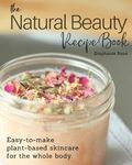 The Natural Beauty Recipe Book: Easy-to-make plant-based skincare for the whole body. - 圖片 1